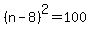 %28n-8%29%5E2=100