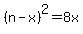 %28n-x%29%5E2=8x