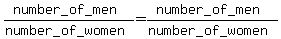 %28number_of_men%29%2F%28number_of_women%29+=+%28number_of_men%29%2F%28number_of_women%29