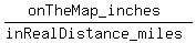 %28onTheMap_inches%29%2F%28inRealDistance_miles%29