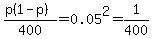 %28p%281-p%29%29%2F400+=+0.05%5E2+=+1%2F400