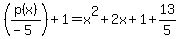 %28p%28x%29%2F%28-5%29%29%2B1=+x%5E2%2B2x%2B1%2B13%2F5