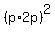 %28p%2A2p%29%5E2