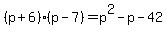 %28p%2B6%29%28p-7%29=p%5E2-p-42