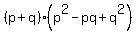 %28p%2Bq%29%2A%28p%5E2+-+pq+%2B+q%5E2%29