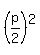 %28p%2F2%29%5E2