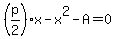%28p%2F2%29x-x%5E2-A=0