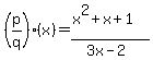 %28p%2Fq%29%28x%29=%28x%5E2%2Bx%2B1%29%2F%283x-2%29