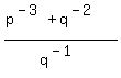 %28p%5E%28-3%29%2Bq%5E%28-2%29%29%2Fq%5E%28-1%29