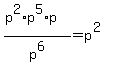 %28p%5E2%2Ap%5E5%2Ap%29%2Fp%5E6=p%5E%282%29