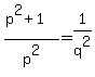 %28p%5E2%2B1%29%2Fp%5E2=1%2Fq%5E2