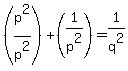 %28p%5E2%2Fp%5E2%29+%2B%281%2Fp%5E2%29=+1%2Fq%5E2