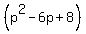 %28p%5E2+-6p+%2B+8%29