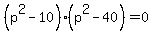 %28p%5E2-10%29%28p%5E2-40%29=0