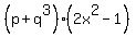 %28p+%2B+q%5E3%29%282x%5E2+-+1%29