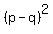 %28p+-+q%29%5E2