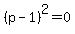 %28p-1%29%5E2=0