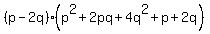 %28p-2q%29%28p%5E2%2B2pq%2B4q%5E2%2Bp%2B2q%29