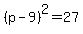 %28p-9%29%5E2+=+27