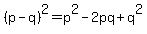 %28p-q%29%5E2=p%5E2-2pq%2Bq%5E2