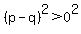 %28p-q%29%5E2+%3E+0%5E2