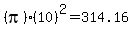 %28pi%29%2810%29%5E2+=+314.16