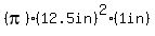 %28pi%29%2812.5in%29%5E2%281in%29