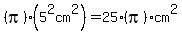%28pi%29%285%5E2cm%5E2%29=25%28pi%29cm%5E2