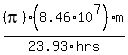 %28pi%29%288.46%2A10%5E7%29m%2F23.93hrs