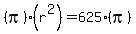 %28pi%29%28r%5E2%29+=+625%28pi%29