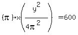%28pi%29x%28y%5E2%2F%284pi%5E2%29%29=600