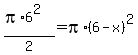 %28pi%2A6%5E2%29%2F2+=+pi%2A%286-x%29%5E2+