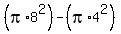 %28pi%2A8%5E2%29+-+%28pi%2A4%5E2%29
