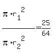 %28pi%2Ar%5B1%5D%5E2%29%2F%28pi%2Ar%5B2%5D%5E2%29=25%2F64