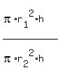 %28pi%2Ar%5B1%5D%5E2%2Ah%29%2F%28pi%2Ar%5B2%5D%5E2%2Ah%29