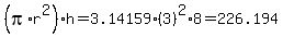 %28pi%2Ar%5E2%29%2Ah=3.14159%2A%283%29%5E2%2A8=226.194+