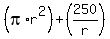 %28pi%2Ar%5E2%29+%2B+%28250%2Fr%29