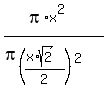 %28pi%2Ax%5E2%29%2F%28pi%28%28x%2Asqrt%282%29%29%2F2%29%5E2%29