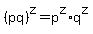 %28pq%29%5Ez+=+p%5Ez%2Aq%5Ez