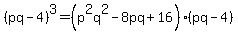 %28pq-4%29%5E3=%28p%5E2q%5E2-8pq%2B16%29%28pq-4%29