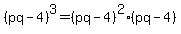 %28pq-4%29%5E3=%28pq-4%29%5E2%28pq-4%29