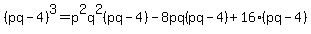 %28pq-4%29%5E3=p%5E2q%5E2%28pq-4%29-8pq%28pq-4%29%2B16%28pq-4%29