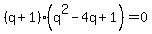%28q%2B1%29%28q%5E2-4q%2B1%29=0