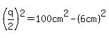 %28q%2F2%29%5E2=100cm%5E2-%286cm%29%5E2