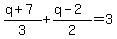 %28q+%2B+7%29%2F3+%2B+%28q+-+2%29%2F2+=+3