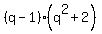 %28q-1%29%28q%5E2%2B2%29