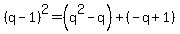 %28q-1%29%5E2=%28q%5E2-q%29%2B%28-q%2B1%29