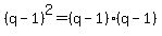 %28q-1%29%5E2=%28q-1%29%28q-1%29