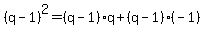 %28q-1%29%5E2=%28q-1%29q%2B%28q-1%29%28-1%29