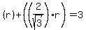 %28r%29%2B%28%282%2Fsqrt%283%29%29r%29=3